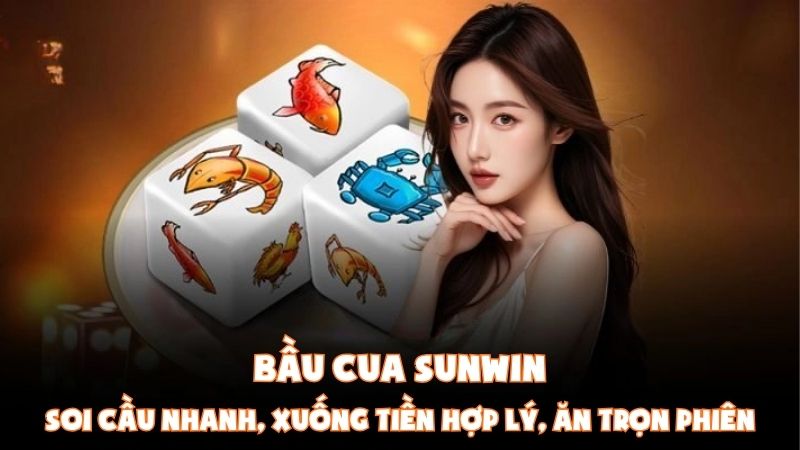 Bầu Cua Sunwin: Soi Cầu Nhanh, Xuống Tiền Hợp Lý, Ăn Trọn Phiên