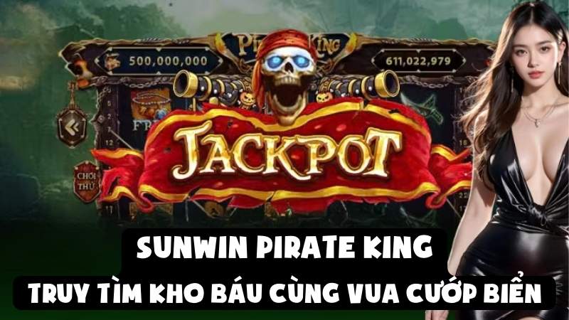 Sunwin Pirate King: Truy Tìm Kho Báu Cùng Vua Cướp Biển