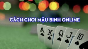 Luật chơi cơ bản và thuật ngữ trong Mậu Binh