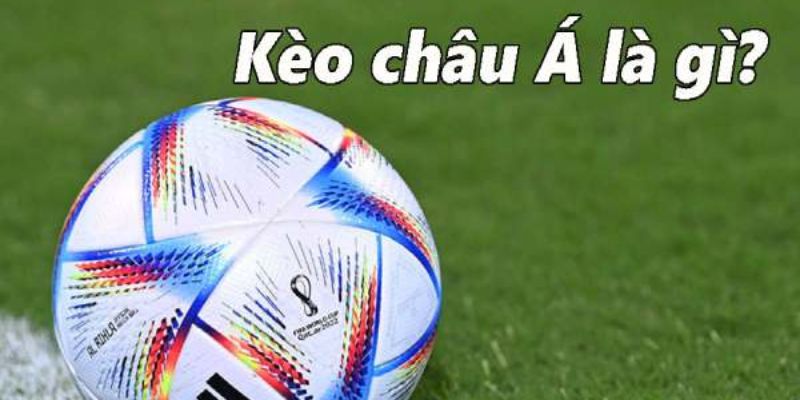 Định nghĩa kèo Châu Á